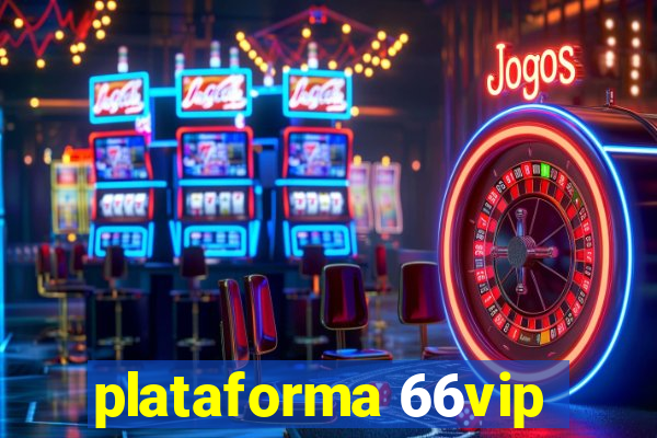 plataforma 66vip